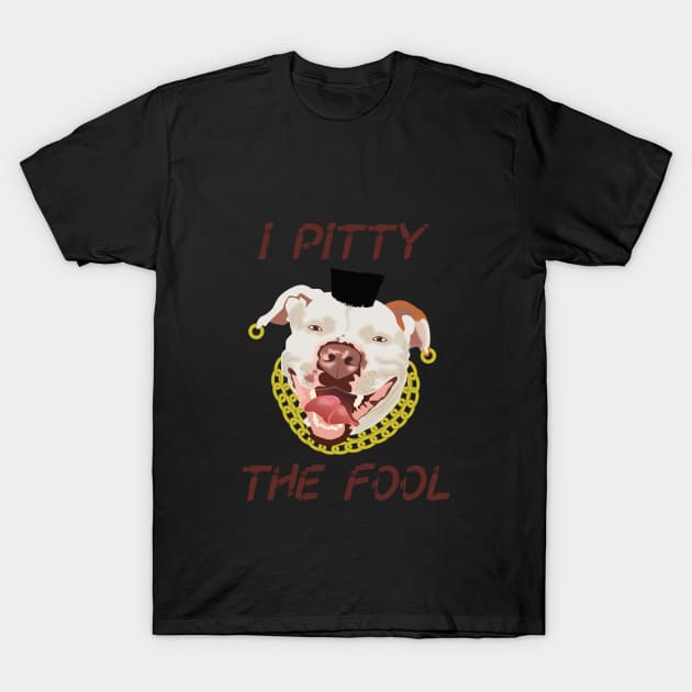 I Pitty The Fool T-Shirt by The Wagging Willow